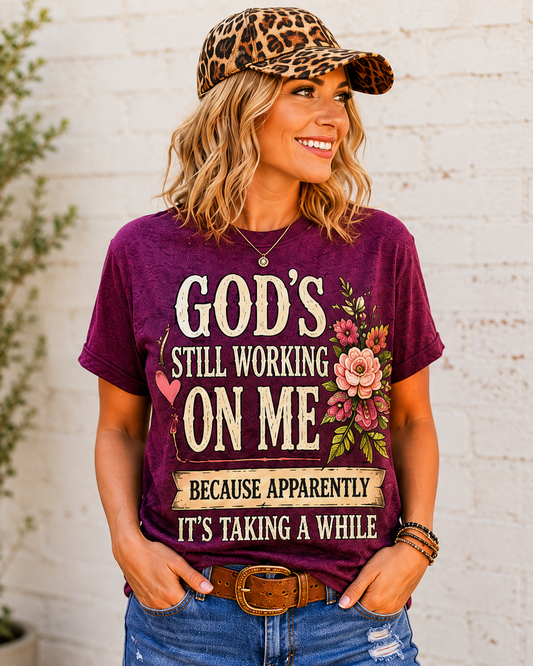 God's Still Working One Me T-Shirt  For Girls