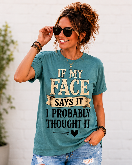If My Face Say It Girls T-Shirt